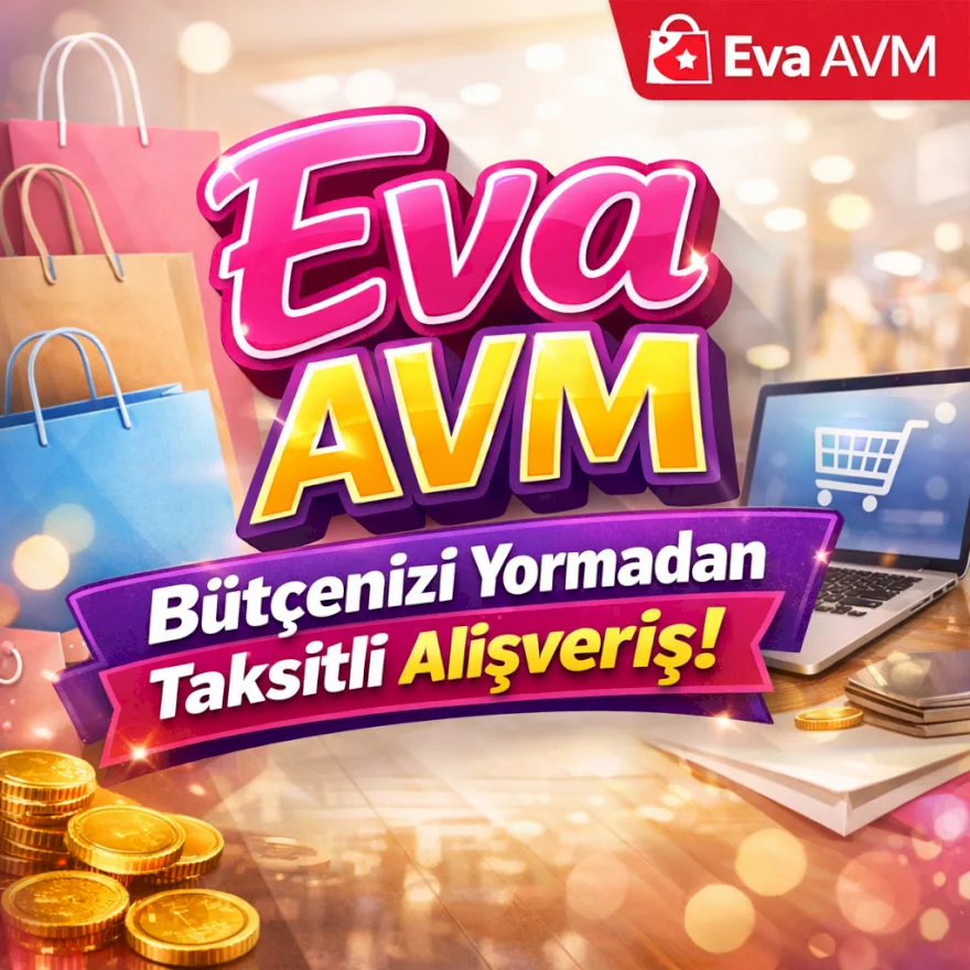 Eva AVM ile Taksitli Alışveriş: 81 İlden Ulaşabileceğiniz Güvenli Sistem