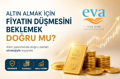 Altın Almak İçin Fiyatın Düşmesini Beklemek Doğru mu?
